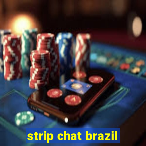 strip chat brazil